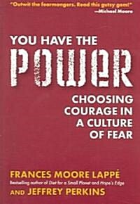 You Have the Power: Choosing Courage in a Culture of Fear (Paperback)