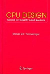 CPU Design: Answers to Frequently Asked Questions (Hardcover, 2005)