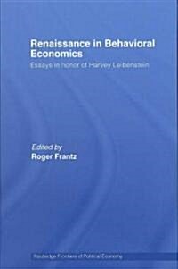 Renaissance in Behavioral Economics : Essays in Honour of Harvey Leibenstein (Hardcover)