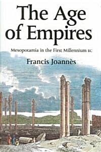 The Age of Empires : Mesopotamia in the First Millennium BC (Paperback)