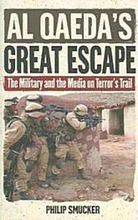 Al Qaedas Great Escape: The Military and the Media on Terrors Trail (Paperback)