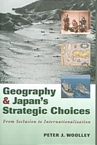 [중고] Geography And Japan‘s Strategic Choices (Hardcover)