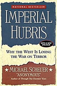 Imperial Hubris: Why the West Is Losing the War on Terror (Paperback, Revised)