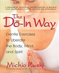 The Do-In Way: Gentle Exercises to Liberate the Body, Mind, and Spirit (Paperback)