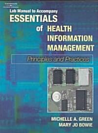 Essentials Of Health Information Management (Paperback, Lab Manual, Manual)