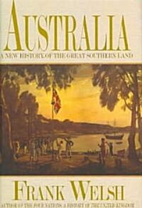 Australia: A New History of the Great Southern Land (Hardcover)