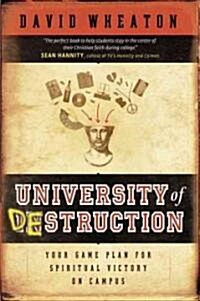 [중고] University of Destruction: Your Game Plan for Spiritual Victory on Campus (Paperback)