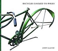 Bicycles Locked To Poles (Paperback)