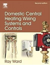 Domestic Central Heating Wiring Systems and Controls (Hardcover, 2 ed)