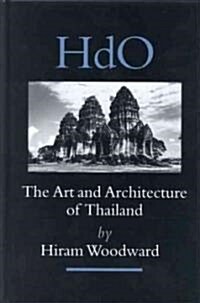 The Art and Architecture of Thailand: From Prehistoric Times Through the Thirteenth Century (Hardcover, 2)