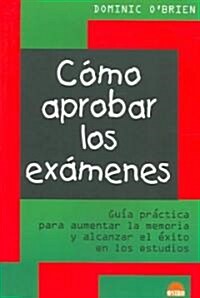 Como aprobar los examenes / How to Pass Exams (Paperback)