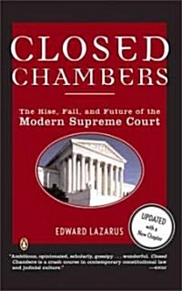 Closed Chambers: The Rise, Fall, and Future of the Modern Supreme Court (Paperback, Updated)