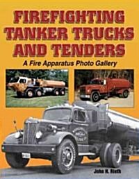 Firefighting Tanker Trucks and Tenders: A Fire Apparatus Photo Gallery (Paperback)