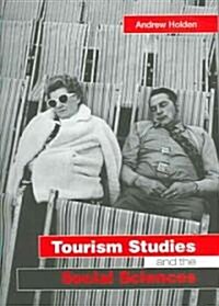 Tourism Studies And The Social Sciences (Paperback)