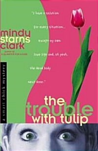 The Trouble with Tulip (Paperback)