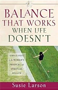 Balance That Works When Life Doesnt (Paperback)