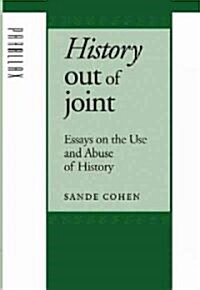History Out of Joint: Essays on the Use and Abuse of History (Hardcover)