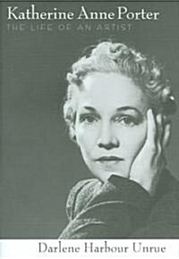 Katherine Anne Porter: The Life of an Artist (Hardcover)