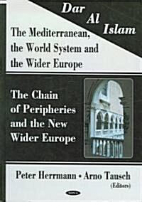 Dar Al Islam, the Mediterranean, the World System and the Wider Europe (Hardcover, UK)