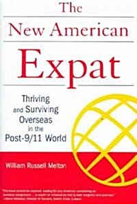 The New American Expat : Thriving and Surviving in the Post-9/11World (Paperback)