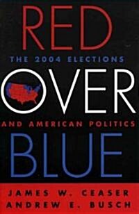 Red Over Blue: The 2004 Elections and American Politics (Paperback)