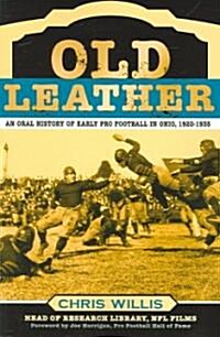 Old Leather: An Oral History of Early Pro Football in Ohio, 1920-1935 (Paperback)