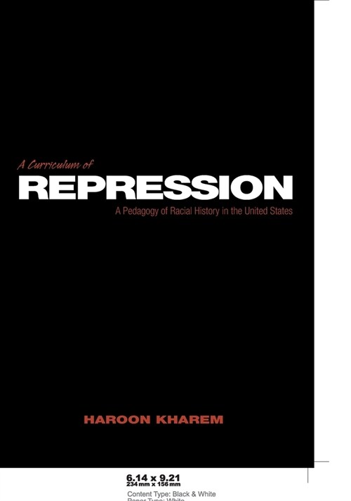 A Curriculum of Repression: A Pedagogy of Racial History in the United States (Paperback)