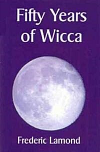 Fifty Years Of Wicca (Paperback)