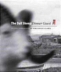 Dall Sheep Dinner Guest:: Inupiaq Narratives of Northwest Alaska (Hardcover)