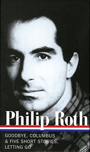 Philip Roth: Novels & Stories 1959-1962 (Loa #157): Goodbye, Columbus / Five Short Stories / Letting Go (Hardcover)