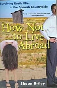 How Not To Live Abroad (Paperback)