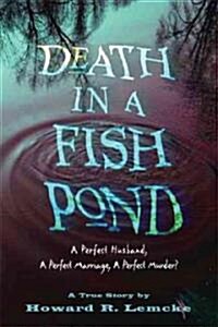 Death in a Fish Pond: A Perfect Husband, a Perfect Marriage, a Perfect Murder? (Hardcover)