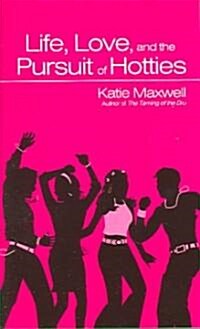 Life, Love And The Pursuit Of Hotties (Paperback)