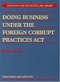 Doing Business Under The Foreign Corrupt Practices Act (Hardcover)