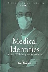 Medical Identities : Healing, Well Being and Personhood (Hardcover)