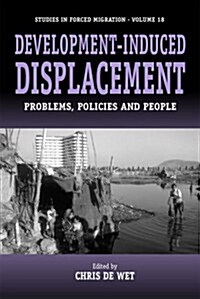 Development-Induced Displacement : Problems, Policies and People (Hardcover)