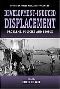 Development-Induced Displacement : Problems, Policies and People (Paperback)