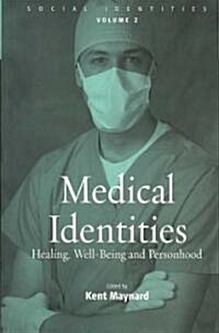 Medical Identities : Healing, Well Being and Personhood (Paperback)