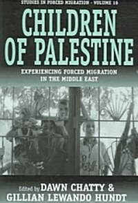 Children of Palestine : Experiencing Forced Migration in the Middle East (Paperback)