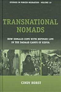 Transnational Nomads : How Somalis Cope with Refugee Life in the Dadaab Camps of Kenya (Hardcover)
