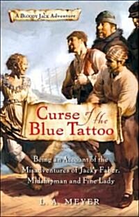Curse of the Blue Tattoo: Being an Account of the Misadventures of Jacky Faber, Midshipman and Fine Lady (Paperback)