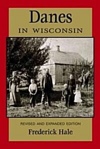 Danes in Wisconsin: Revised and Expanded Edition (Paperback, Revised)