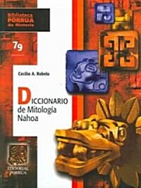 Diccionario de mitologia Nahoa/Dictionary of Nahoa mythology (Hardcover)