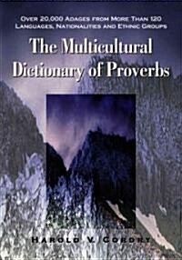 The Multicultural Dictionary of Proverbs: Over 20,000 Adages from More Than 120 Languages, Nationalities and Ethnic Groups (Paperback)