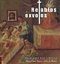 Retablos y exvotos / Retable and Votive Mexican Arts (Hardcover, Bilingual)