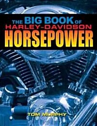 The Big Book of Harley-Davidson Horsepower (Paperback)