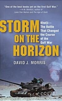Storm on the Horizon: Khafji--The Battle That Changed the Course of the Gulf War (Mass Market Paperback)