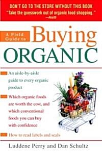 A Field Guide to Buying Organic: An Aisle-By-Aisle Guide to Every Organic Product (Paperback)