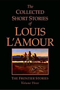 The Collected Short Stories of Louis LAmour, Volume 3: The Frontier Stories (Hardcover)