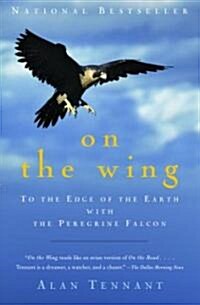 On the Wing: To the Edge of the Earth with the Peregrine Falcon (Paperback)
